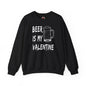 Beer Is My Valentine Crewneck Sweatshirt The Devil's Pickle