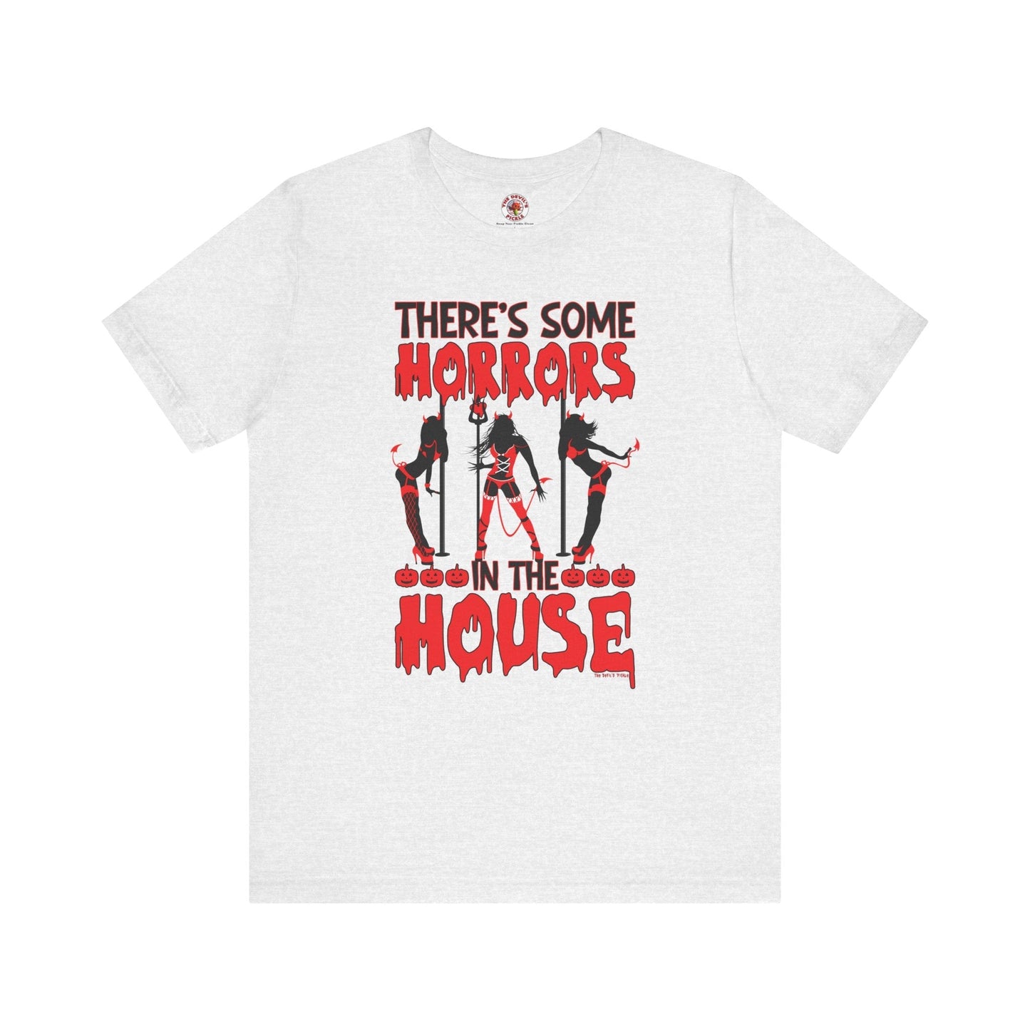There's Some Horrors In The House T-Shirt The Devil's Pickle