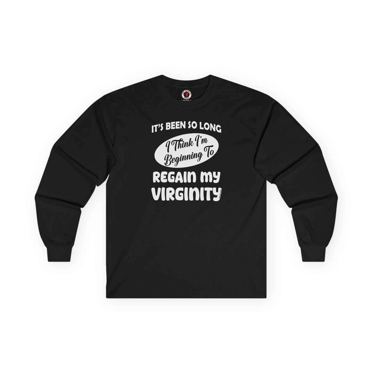 It's Been So Long I Think I'm Beginning To Regain My Virginity Long Sleeve Tee The Devil's Pickle