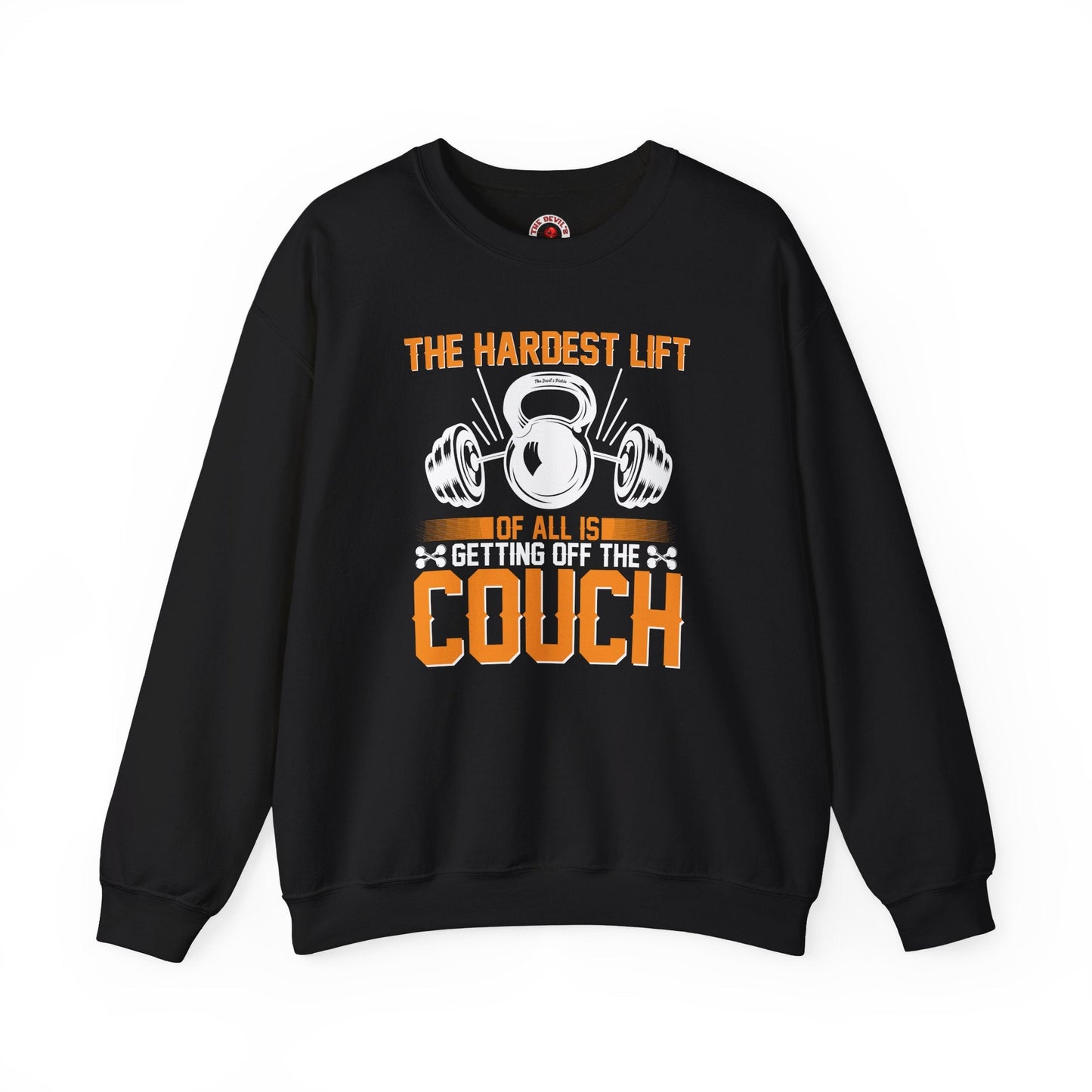 The Hardest Lift Of All Is Getting Off The Couch Crewneck Sweatshirt The Devil's Pickle