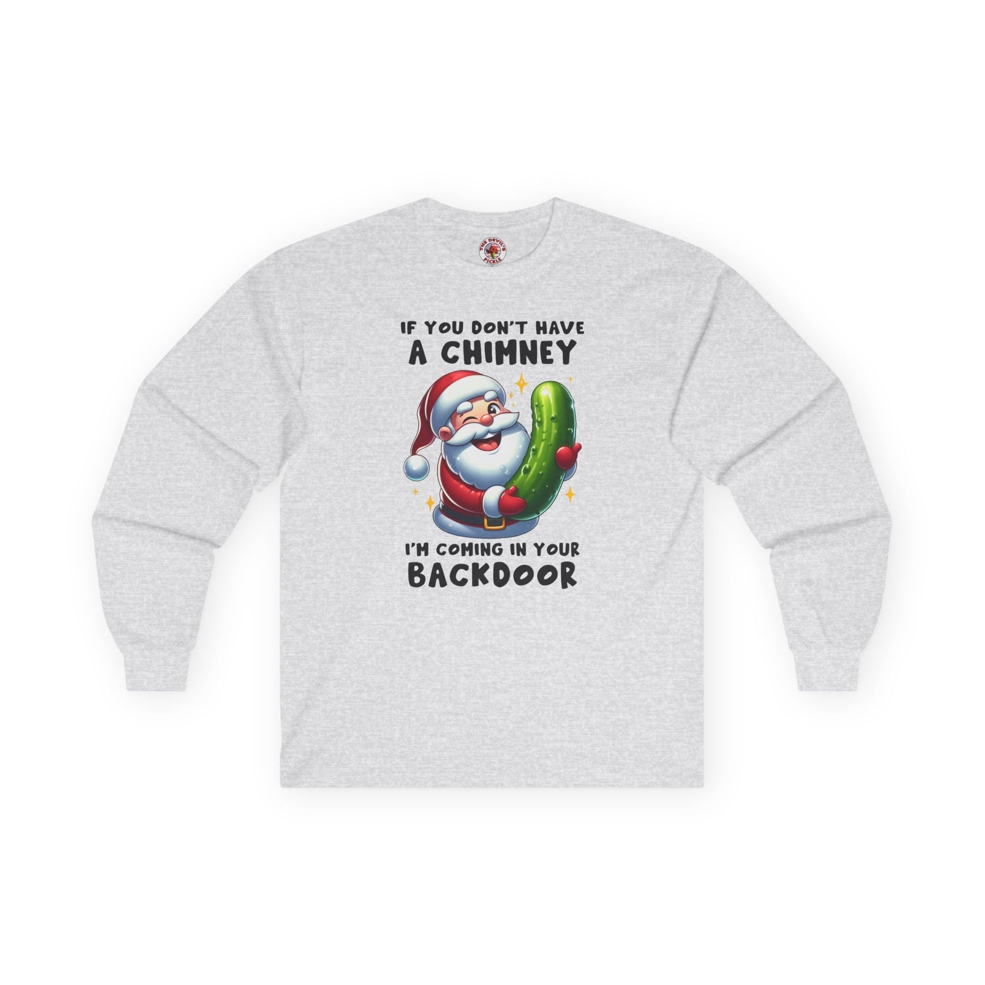 If You Don't Have A Chimney Long Sleeve Tee The Devil's Pickle