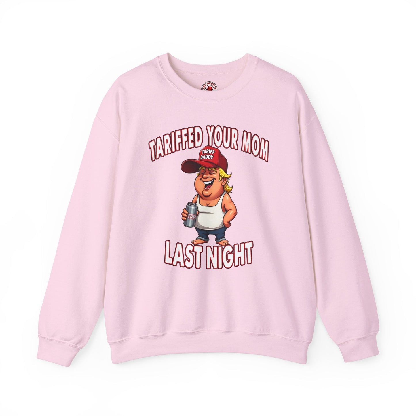 Tariffed Your Mom Last Night Crewneck Sweatshirt The Devil's Pickle