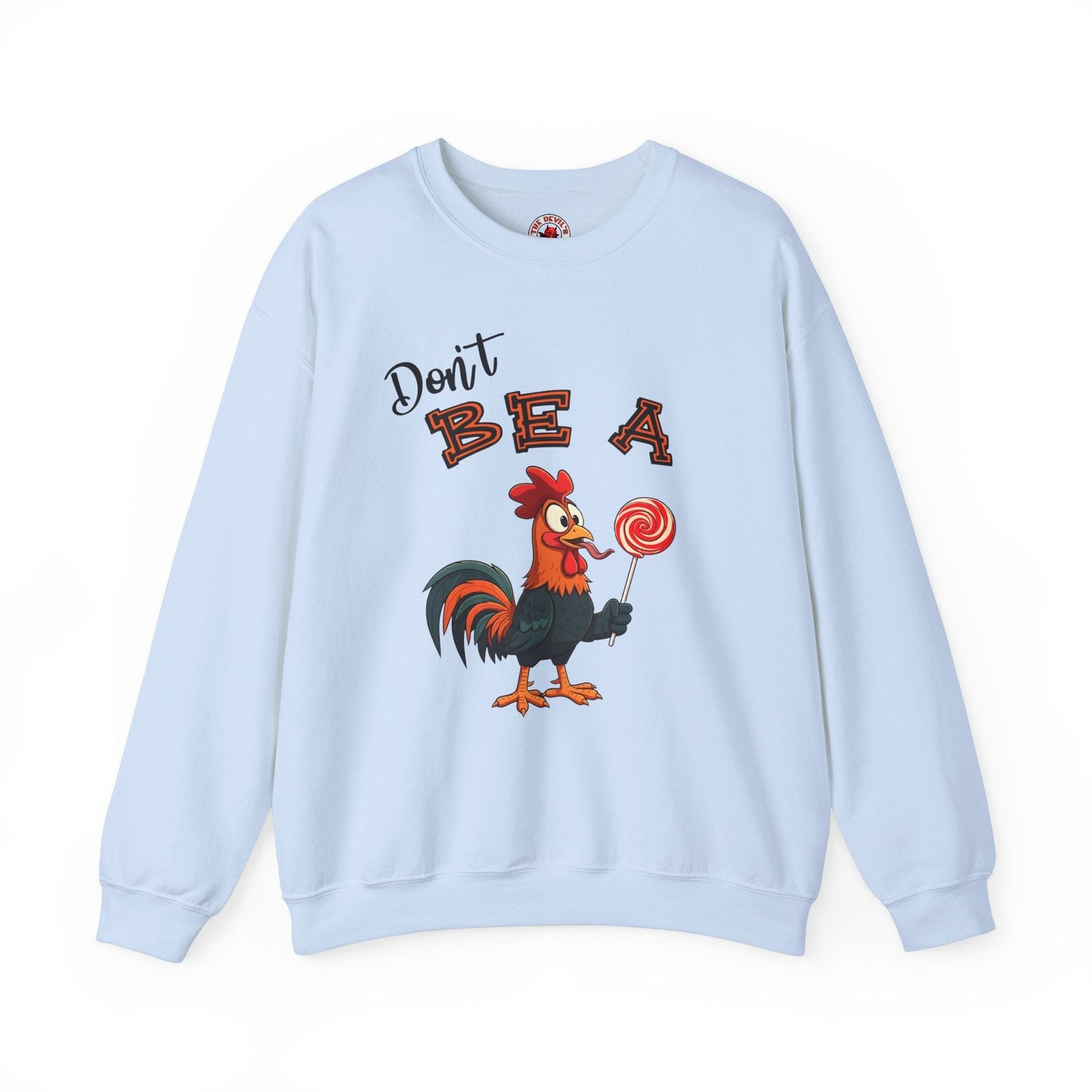 Don't Be A Cock Sucker Crewneck Sweatshirt The Devil's Pickle