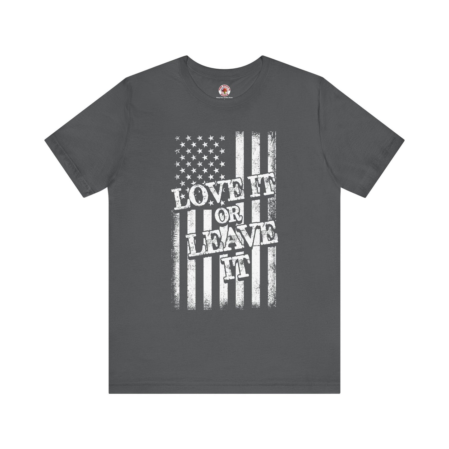 Love It Or Leave It T-Shirt The Devil's Pickle