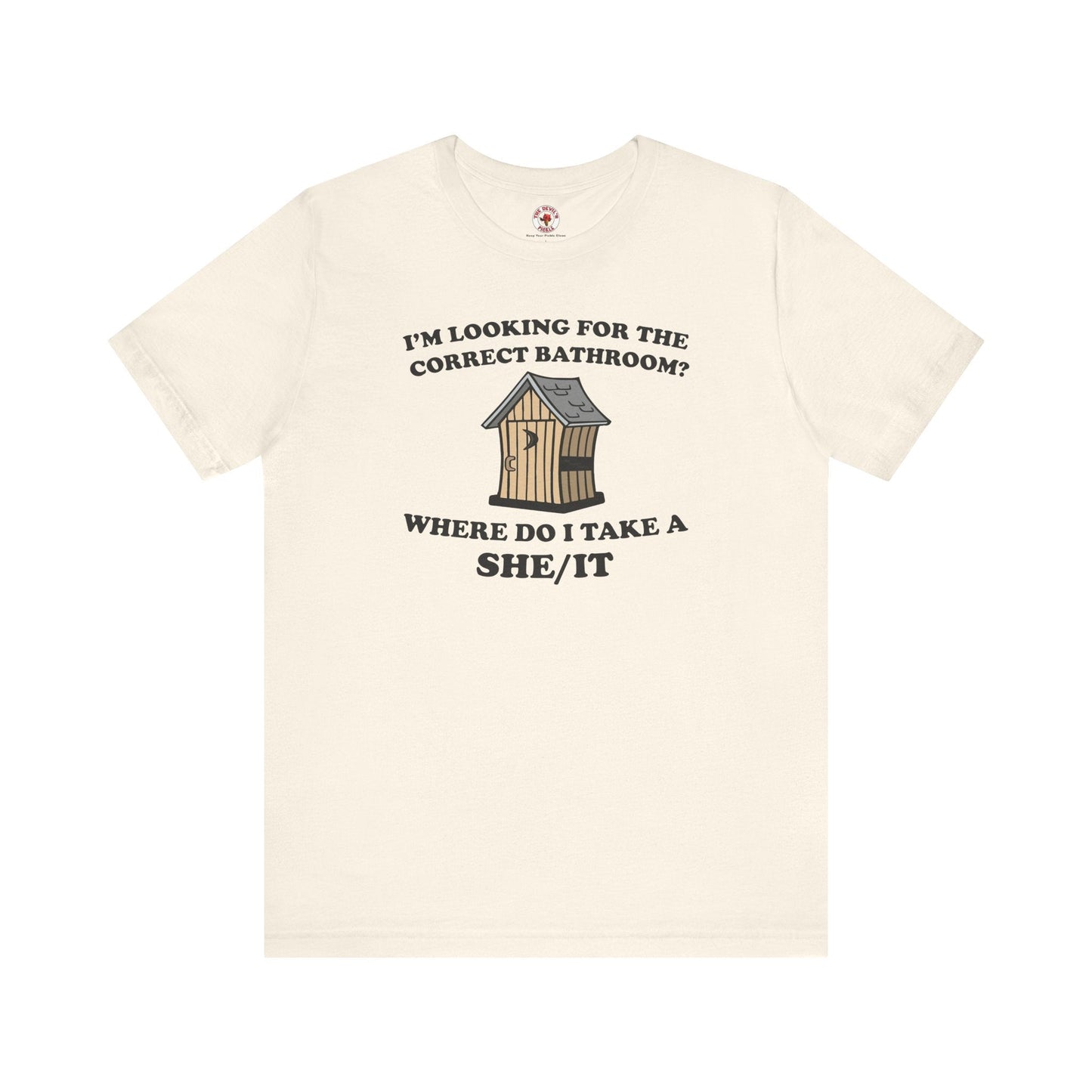 I'm Looking For The Correct Bathroom T-Shirt The Devil's Pickle