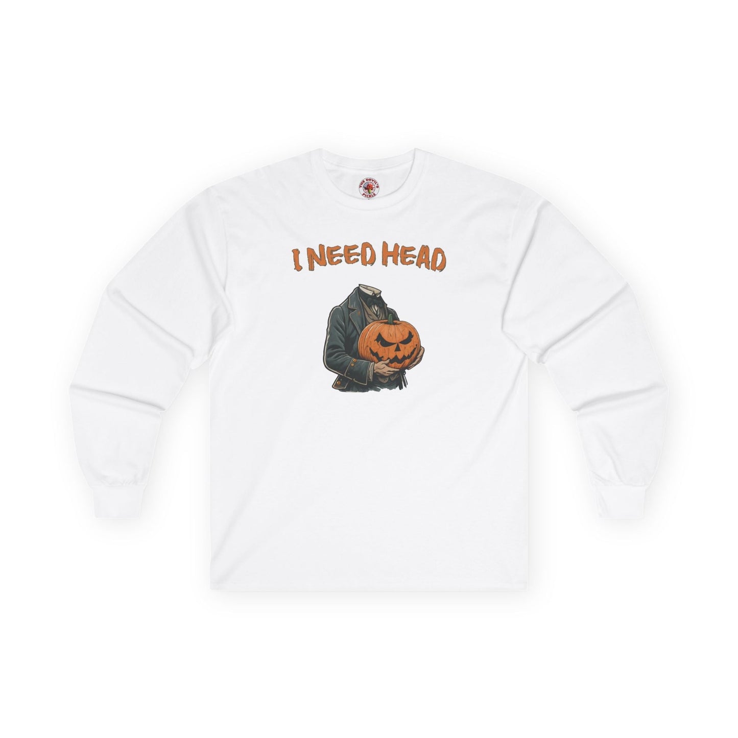 I Need Head Long Sleeve Tee The Devil's Pickle