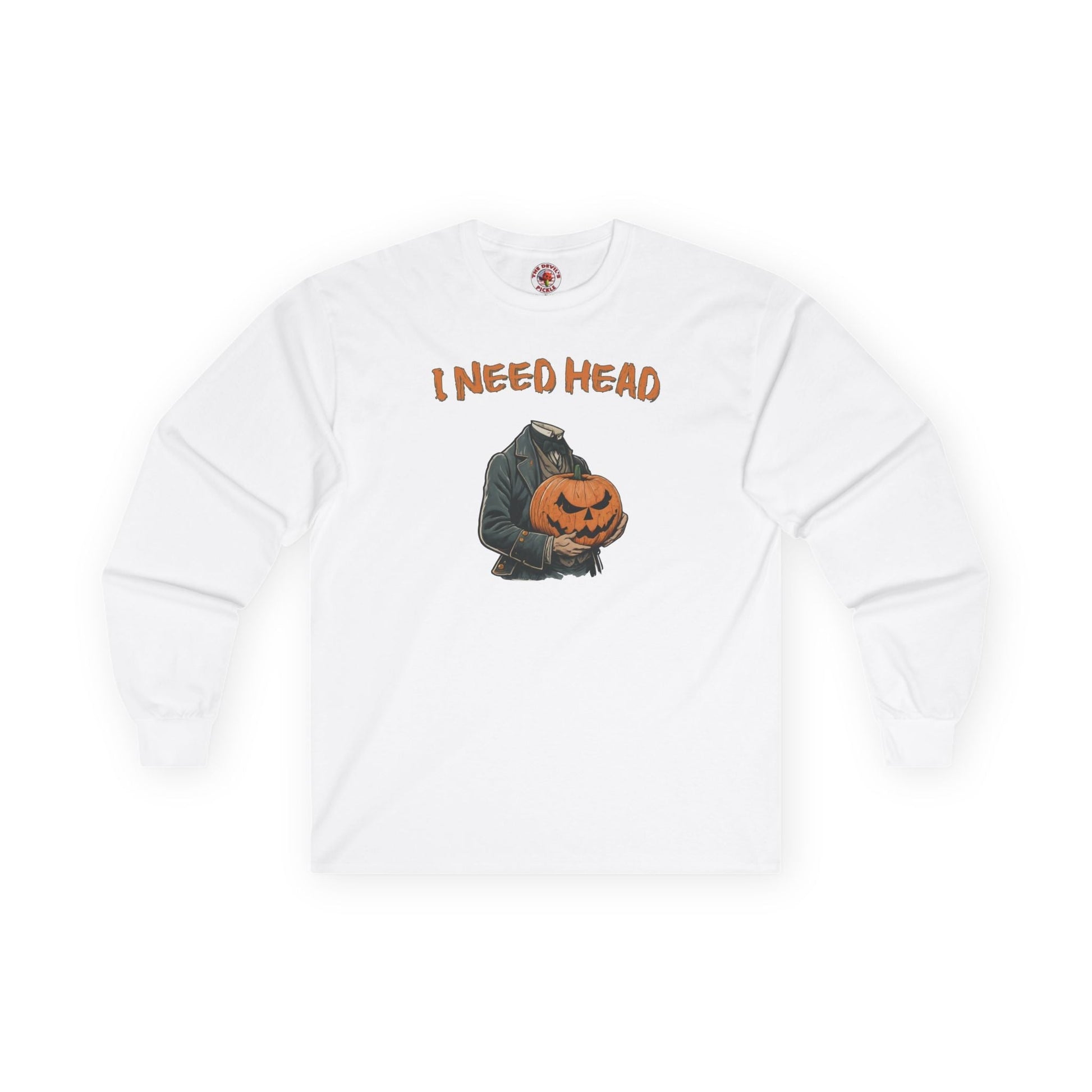 I Need Head Long Sleeve Tee The Devil's Pickle