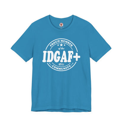 Proud Member of The IDGAF+ Community T-Shirt The Devil's Pickle