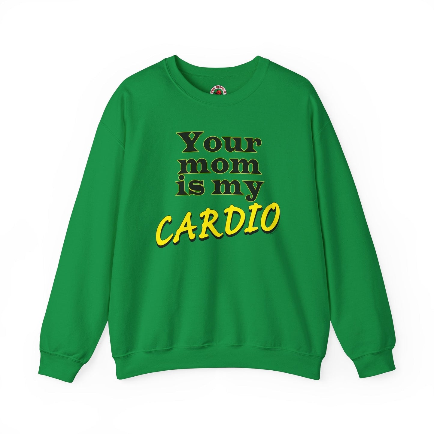 Your Mom is My Cardio Crewneck Sweatshirt The Devil's Pickle