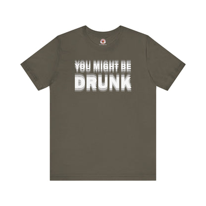You Might Be Drunk T-Shirt The Devil's Pickle