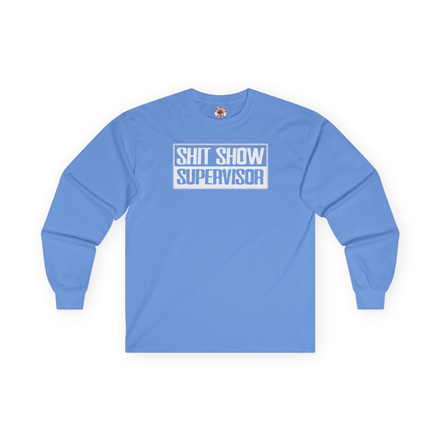 Shit Show Supervisor Long Sleeve Tee The Devil's Pickle
