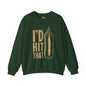I'd Hit That Crewneck Sweatshirt The Devil's Pickle