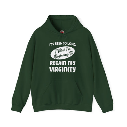 It's Been So Long I Think I'm Beginning To Regain My Virginity Hooded Sweatshirt The Devil's Pickle
