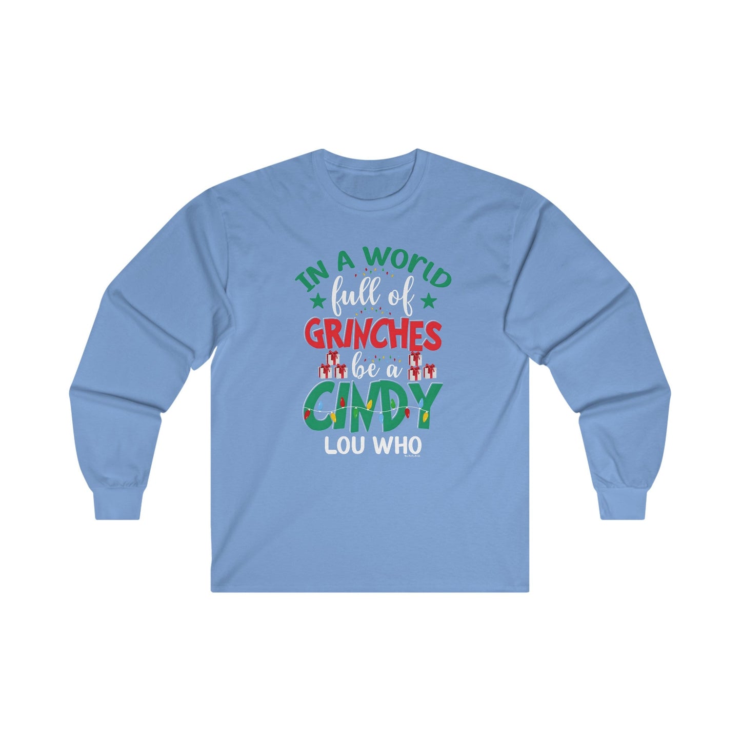 In A World Full Of Grinches Be Cindy Loo Who Long Sleeve Tee