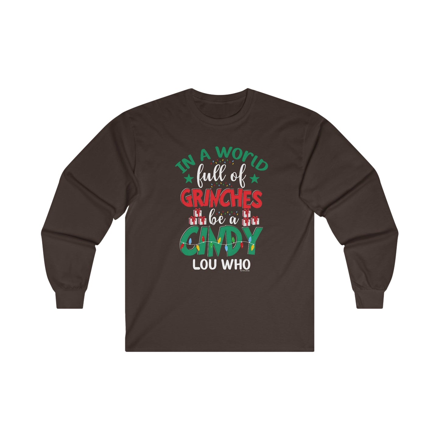 In A World Full Of Grinches Be Cindy Loo Who Long Sleeve Tee