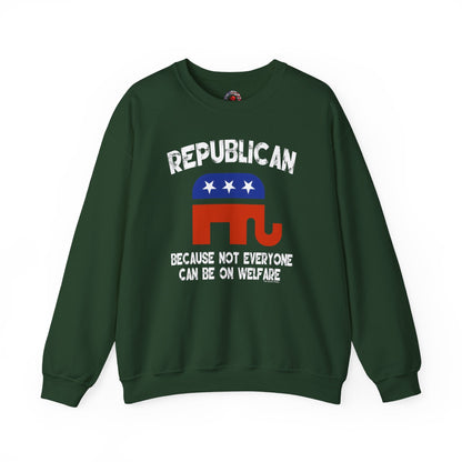 Republican Because Not Everyone Can Be On Welfare Crewneck Sweatshirt The Devil's Pickle