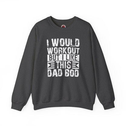 I Would Workout But I Like This Dad Bod Crewneck Sweatshirt The Devil's Pickle