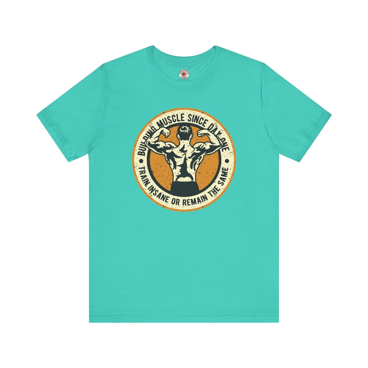 Building Muscle Since Day One T-Shirt The Devil's Pickle