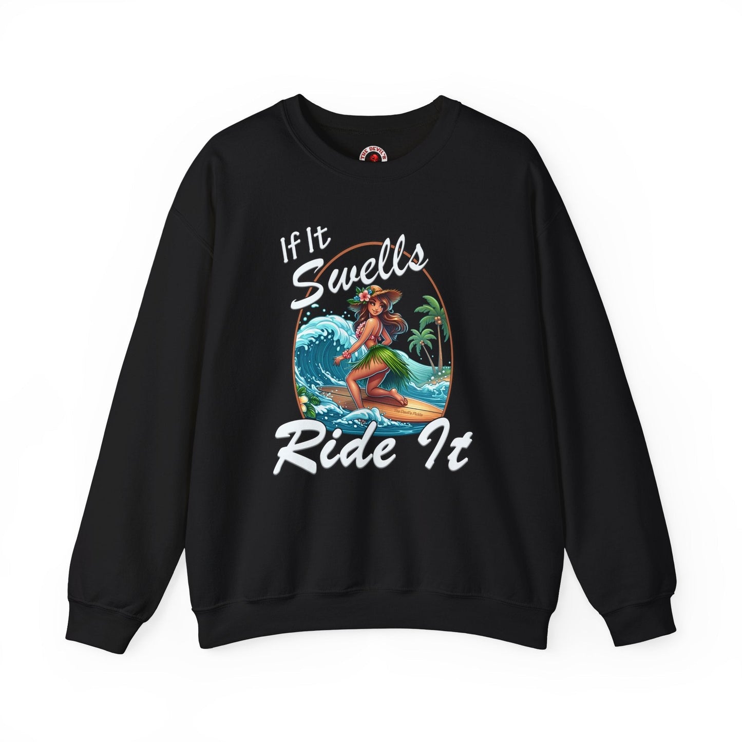 If It Swells Ride It Crewneck Sweatshirt The Devil's Pickle