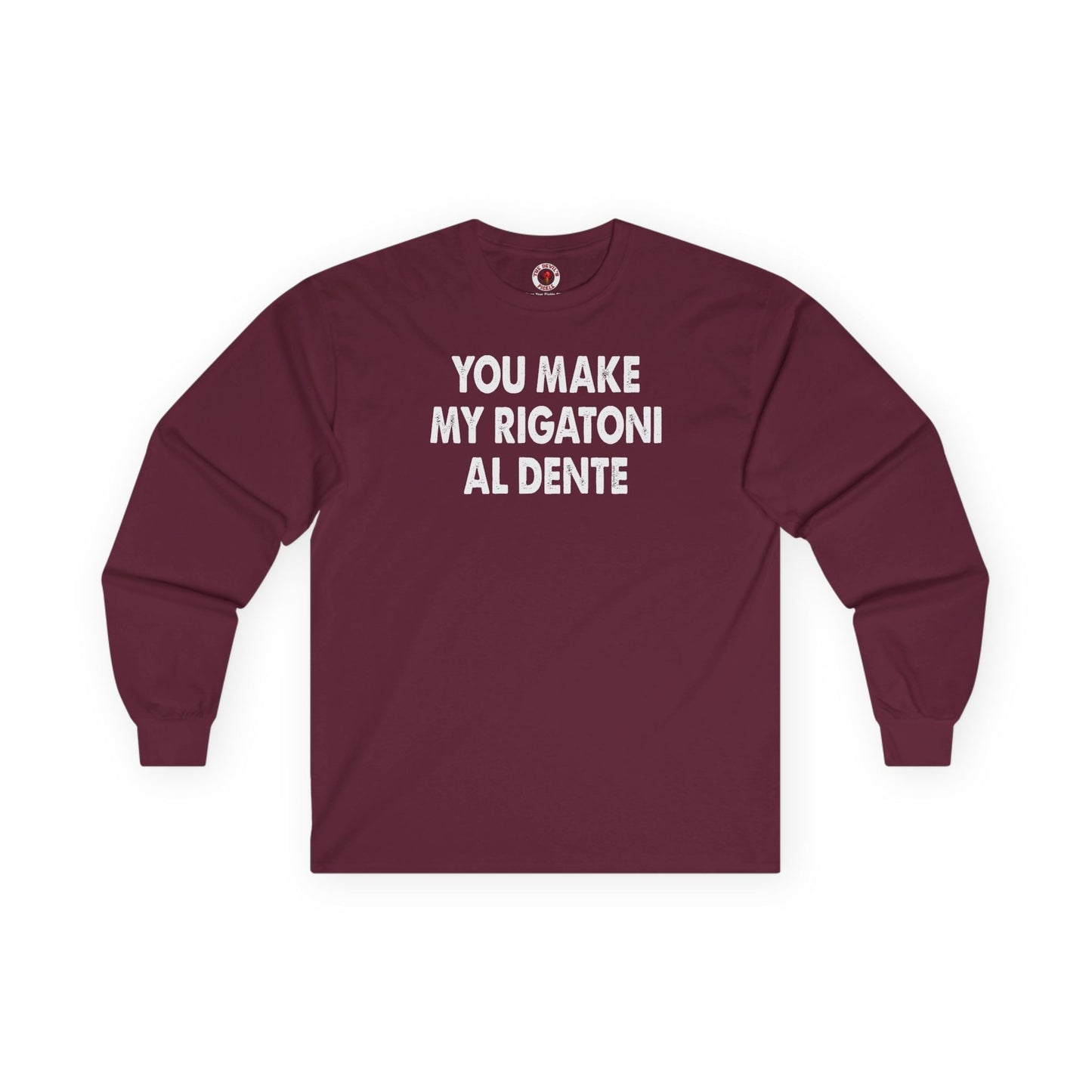 You Make My Rigatoni Al Dente Long Sleeve Tee The Devil's Pickle