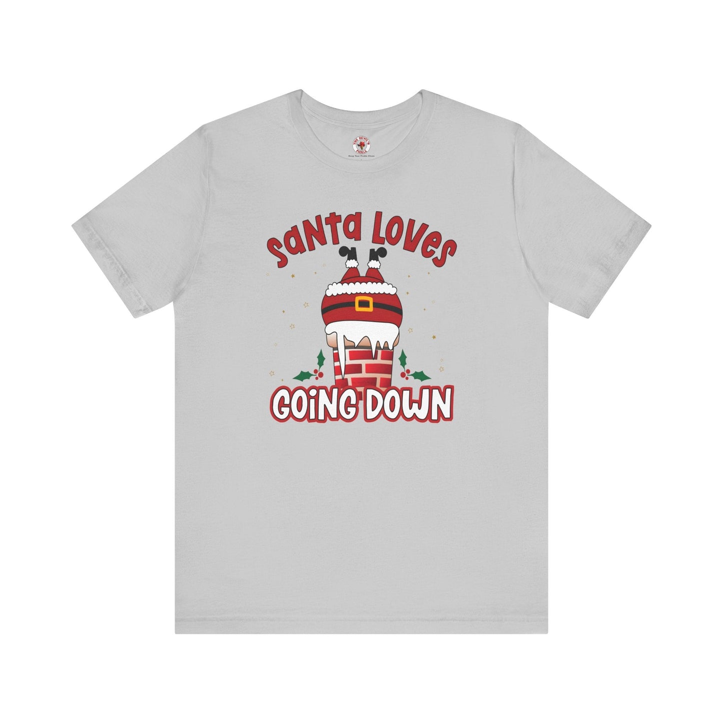 Santa Loves Going Down T-Shirt The Devil's Pickle
