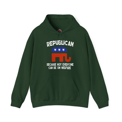 Republican Because Not Everyone Can Be On Welfare Hooded Sweatshirt The Devil's Pickle