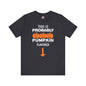 This is Probably Pumpkin Flavored T-Shirt