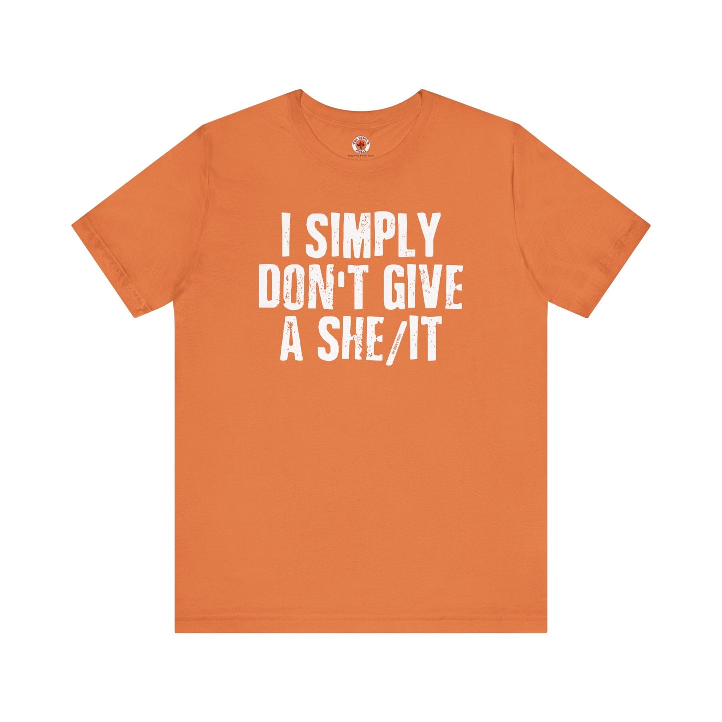I Simply Don't Give A She/It T-Shirt The Devil's Pickle