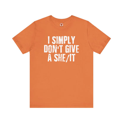 I Simply Don't Give A She/It T-Shirt The Devil's Pickle