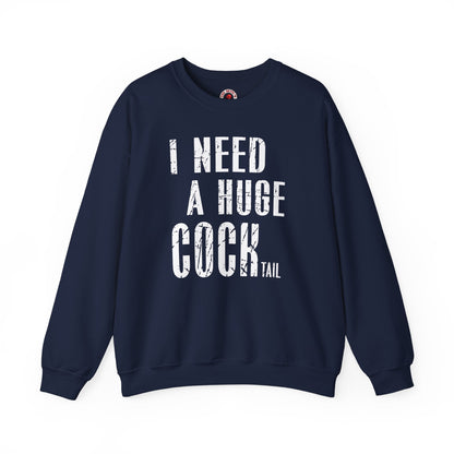 I Need A Huge Cocktail Crewneck Sweatshirt The Devil's Pickle