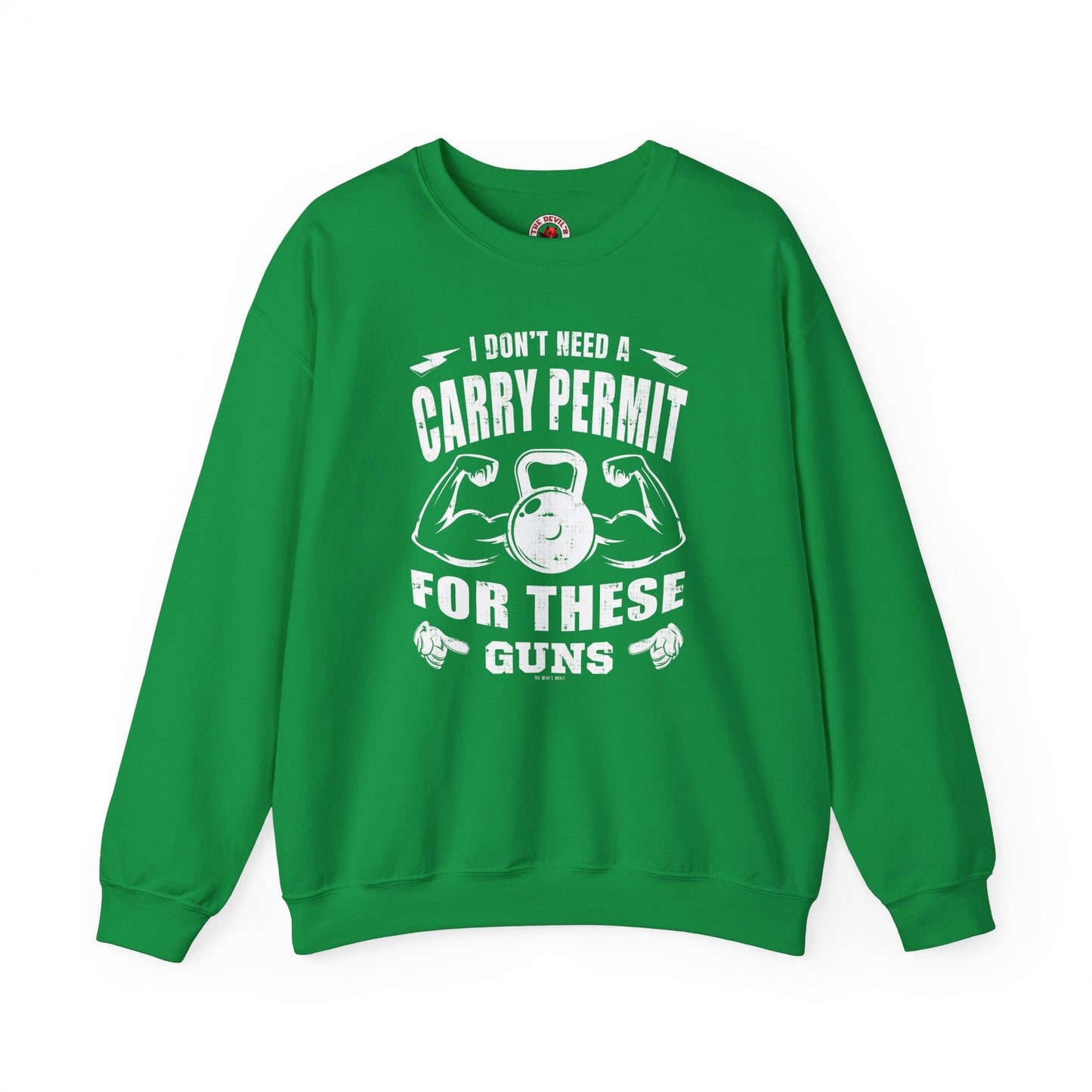 I Don't Need A Carry Permit For These Guns Crewneck Sweatshirt The Devil's Pickle