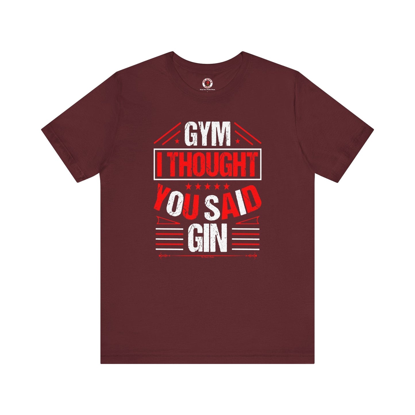 Gym? I thought You Said Gin T-Shirt The Devil's Pickle