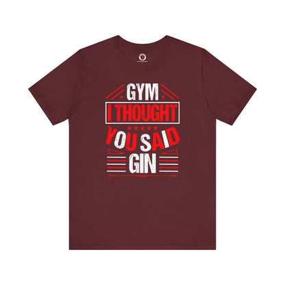 Gym? I thought You Said Gin T-Shirt The Devil's Pickle