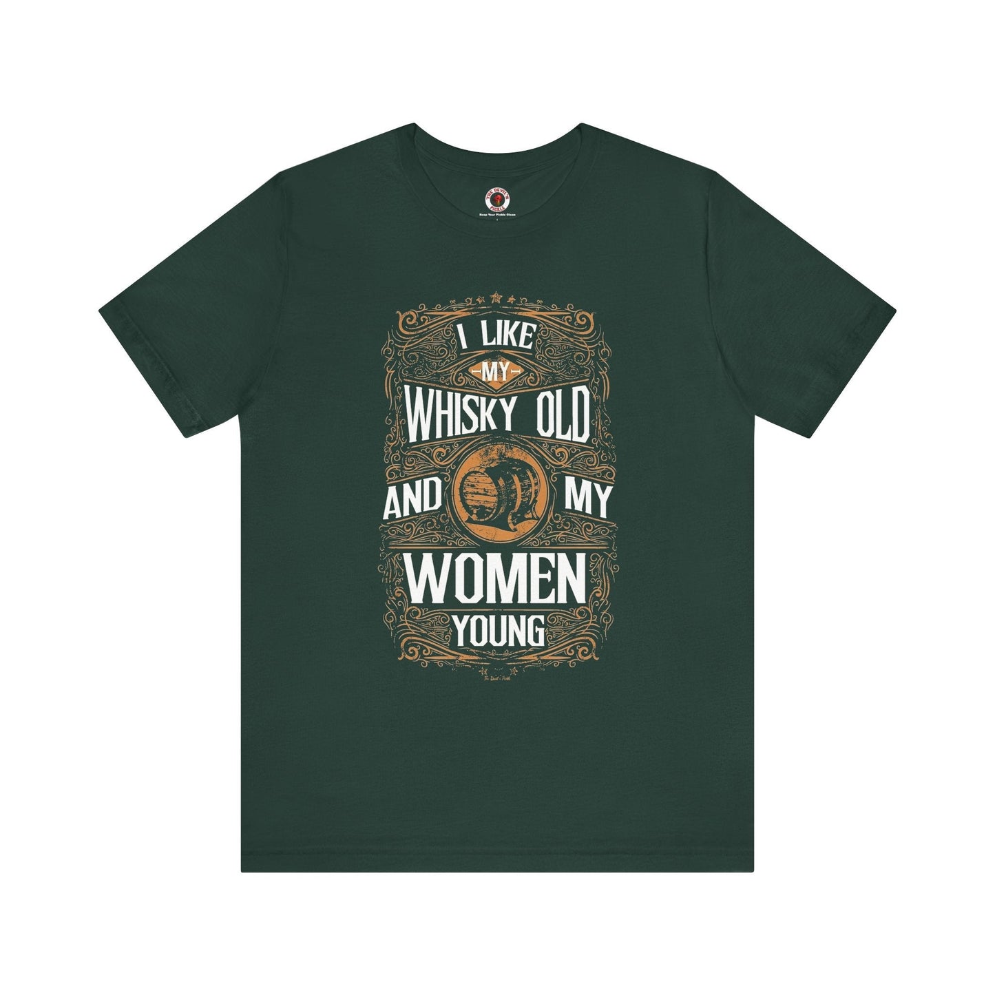 I Like My Whiskey Old and My Women Young T-Shirt The Devil's Pickle