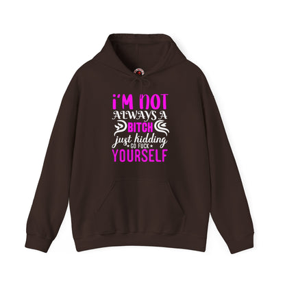 I'm Not Always A Bitch Hooded Sweatshirt The Devil's Pickle
