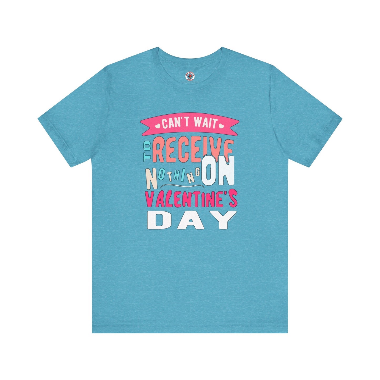 Can't Wait To Receive Nothing On Valentines Day T-Shirt The Devil's Pickle