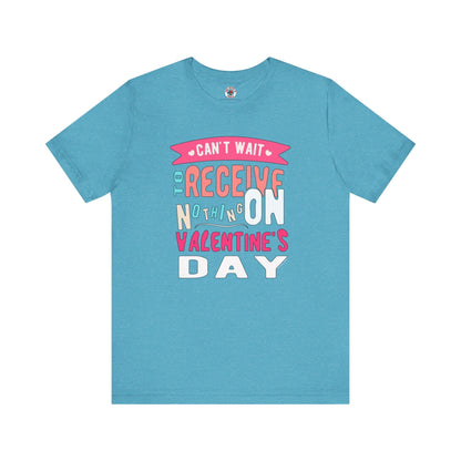 Can't Wait To Receive Nothing On Valentines Day T-Shirt The Devil's Pickle