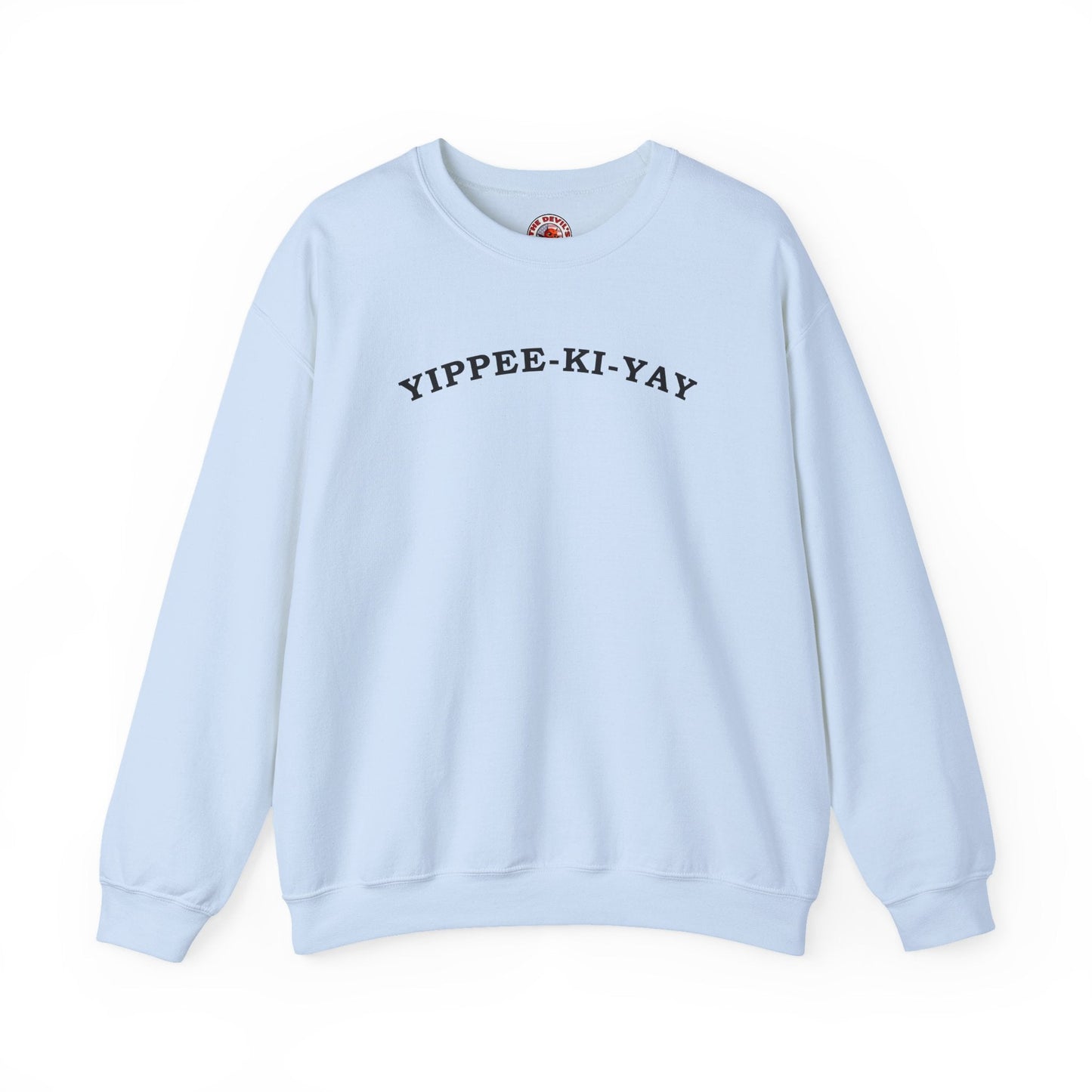 Yippee-Ki-Yay Crewneck Sweatshirt The Devil's Pickle