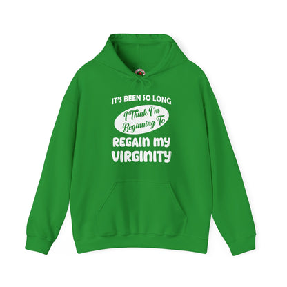 It's Been So Long I Think I'm Beginning To Regain My Virginity Hooded Sweatshirt The Devil's Pickle