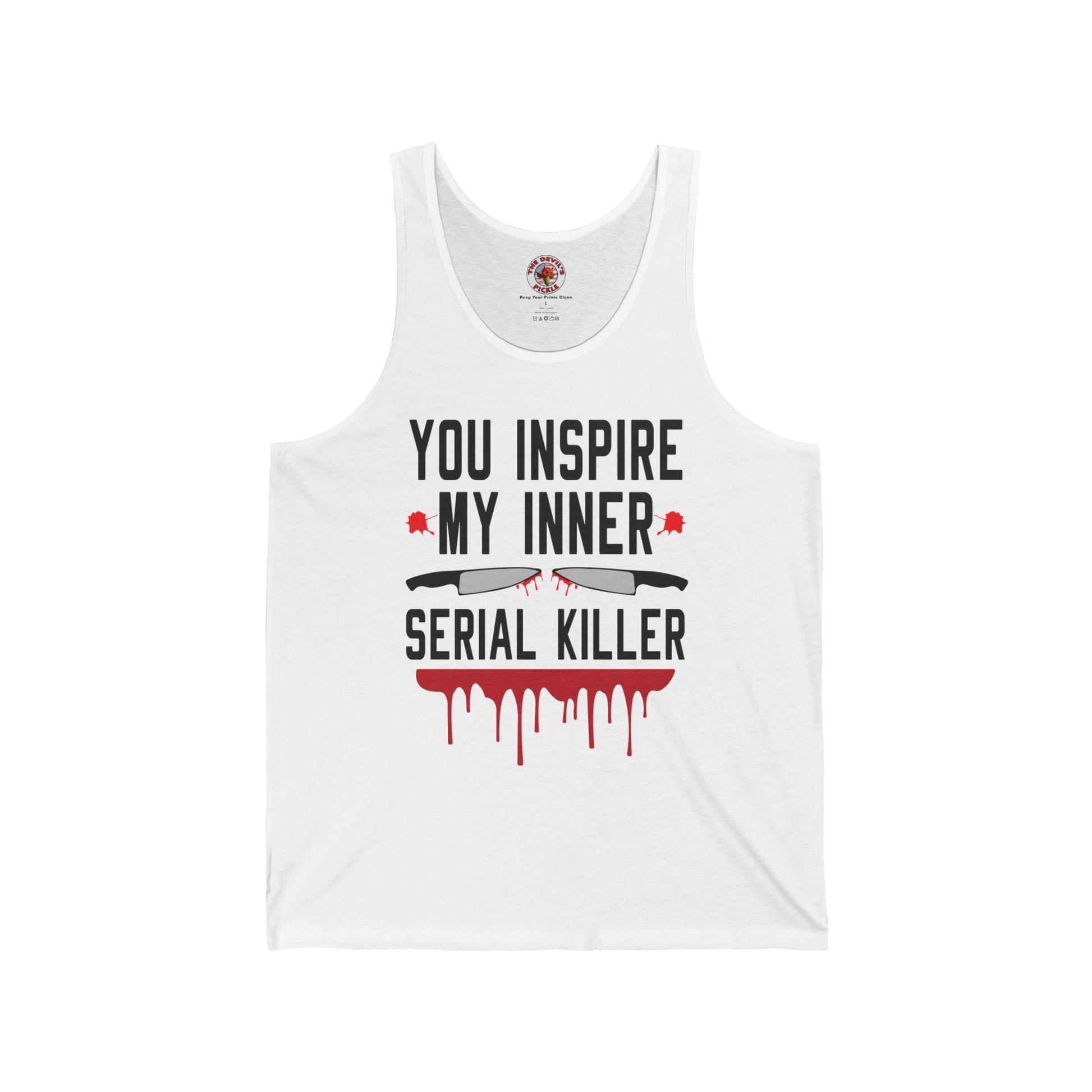 You Inspire My Inner Serial Killer Tank Top The Devil's Pickle