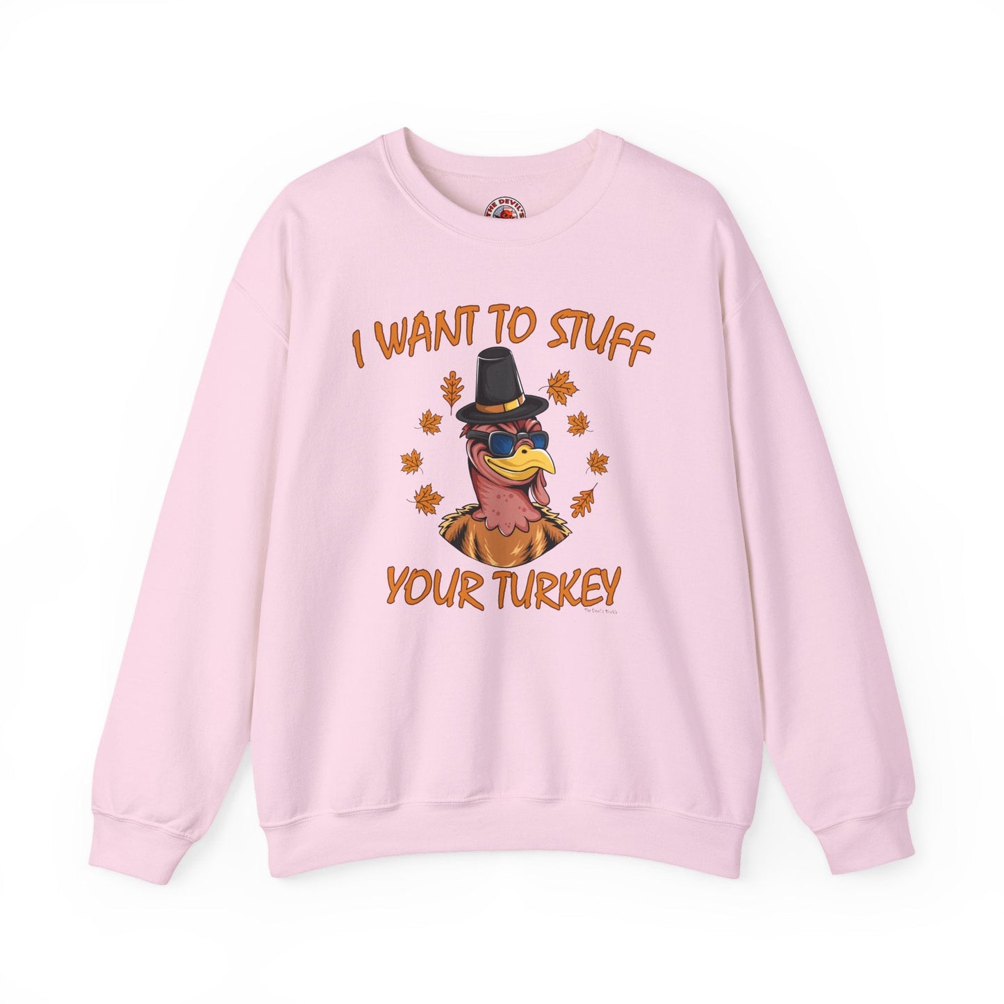 I Want To Stuff Your Turkey Crewneck Sweatshirt The Devil's Pickle