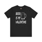 Beer Is My Valentine T-Shirt The Devil's Pickle