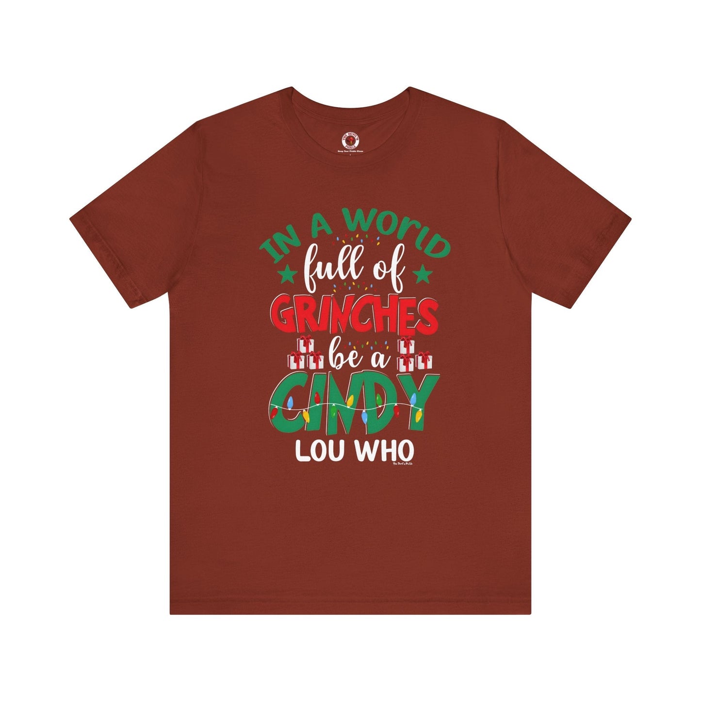 In A World Full Of Grinches Be Cindy Loo Who T-Shirt The Devil's Pickle