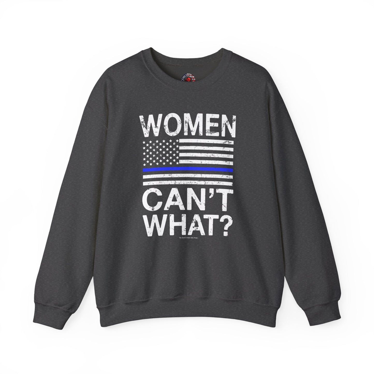 Women Can't What Crewneck Sweatshirt The Devil's Pickle
