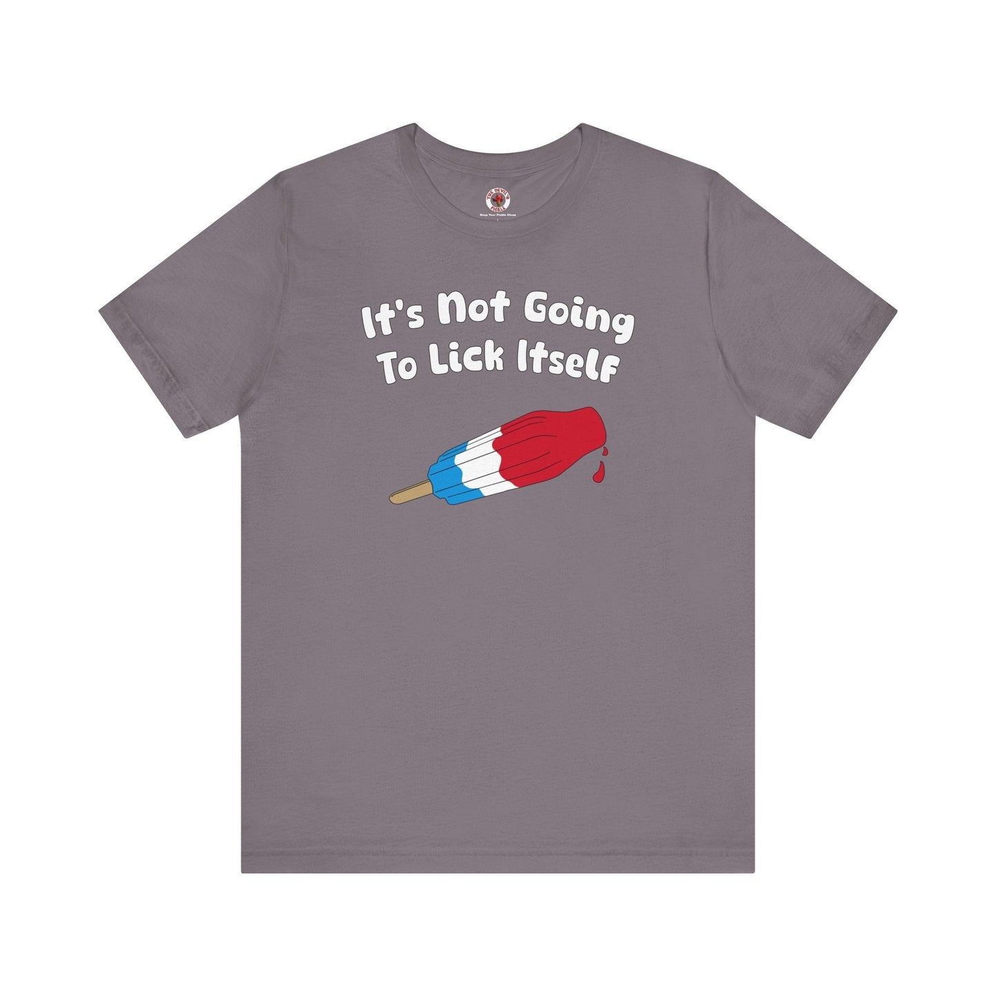 It's Not Going To Lick Itself T-Shirt The Devil's Pickle
