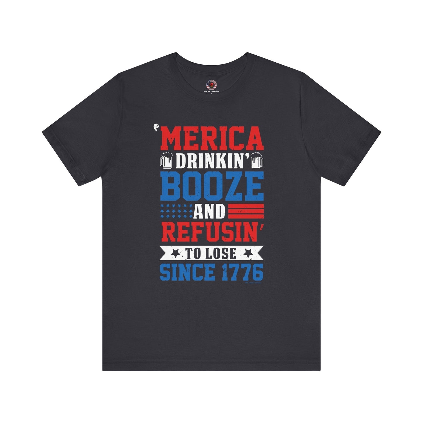 Merica Drinkin Booze And Refusin To Lose T-Shirt The Devil's Pickle