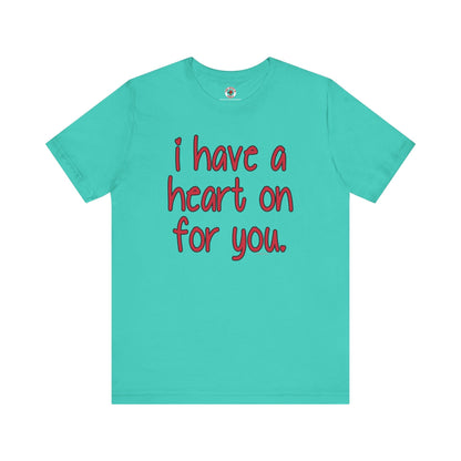 I Have A Heart On For You T-Shirt The Devil's Pickle