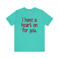I Have A Heart On For You T-Shirt The Devil's Pickle