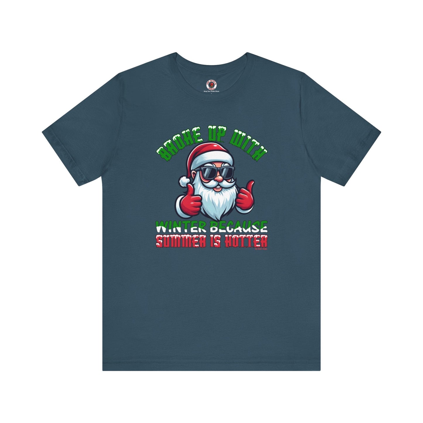 Broke Up With Winter Because Summer Is Hotter T-Shirt The Devil's Pickle