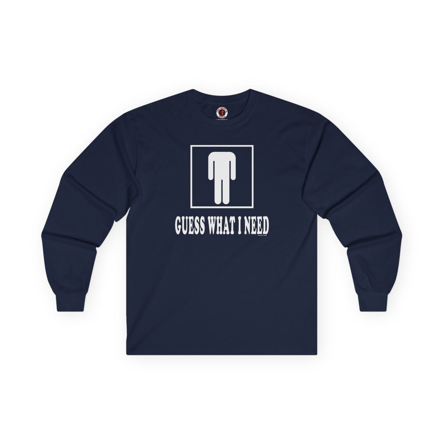Guess What I Need Long Sleeve Tee The Devil's Pickle